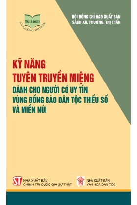 Kỹ năng tuyên truyền miệng dành cho người có uy tín vùng đồng bào dân tộc thiểu số và miền núi
