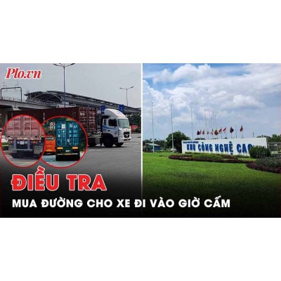 Điều tra 'Mua đường' cho xe đi vào giờ cấm - Bài 1: Xe container rầm rập xuyên qua Khu công nghệ cao